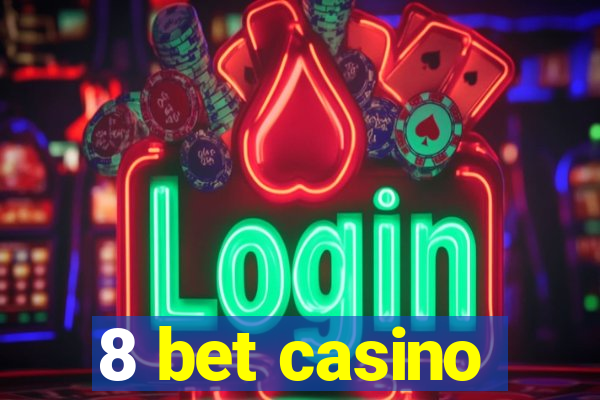 8 bet casino